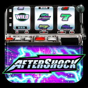 AFTERSHOCK™ SLOT MACHINE